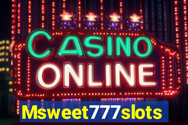 Msweet777slots