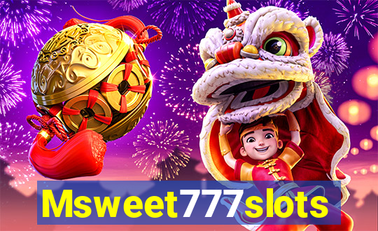 Msweet777slots