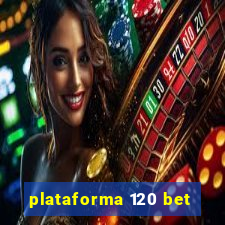 plataforma 120 bet