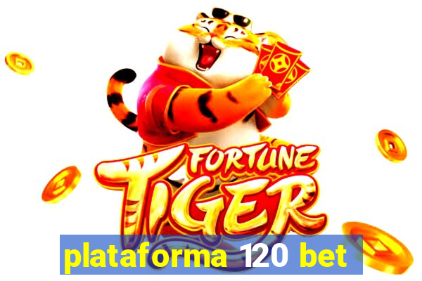 plataforma 120 bet