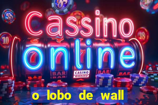 o lobo de wall street online