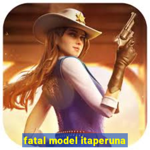 fatal model itaperuna