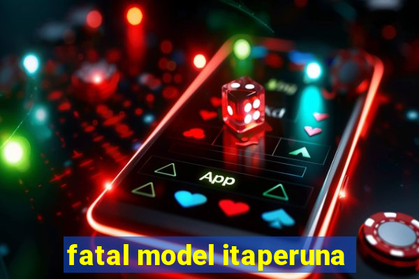 fatal model itaperuna