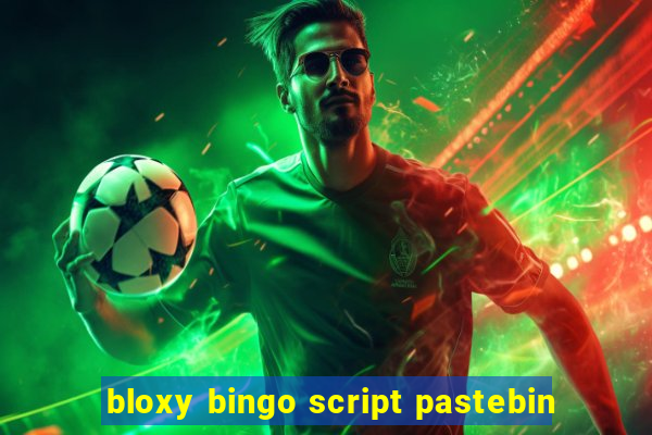 bloxy bingo script pastebin