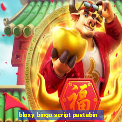 bloxy bingo script pastebin