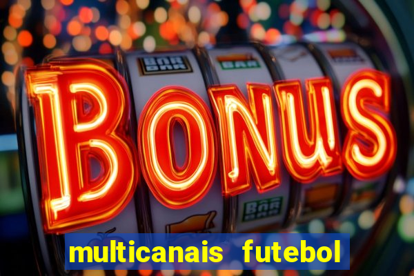 multicanais futebol ao vivo