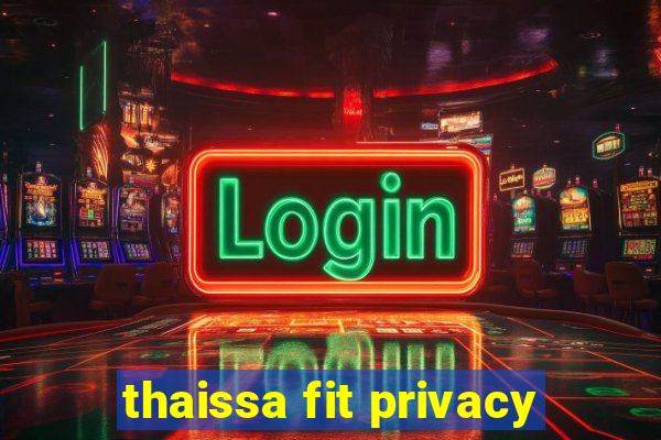 thaissa fit privacy