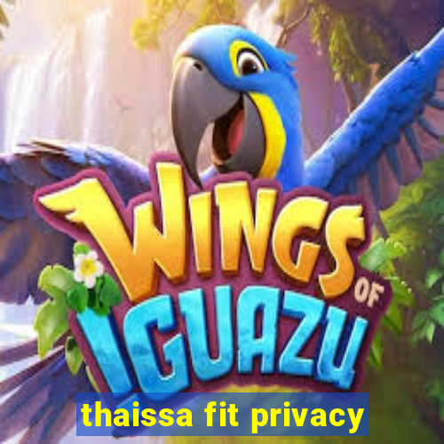 thaissa fit privacy