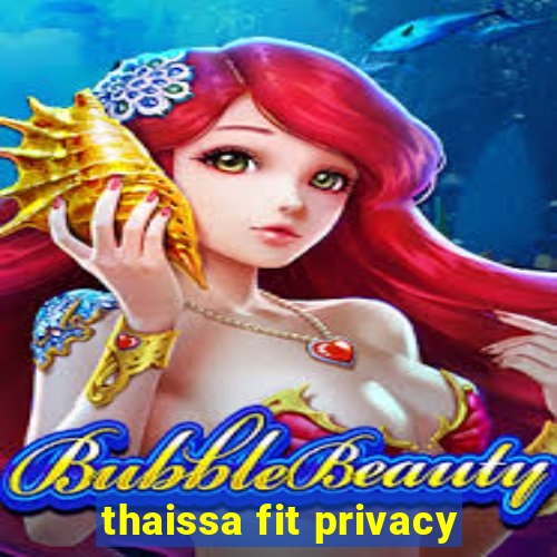 thaissa fit privacy