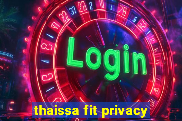 thaissa fit privacy