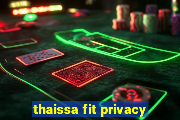 thaissa fit privacy