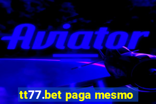 tt77.bet paga mesmo