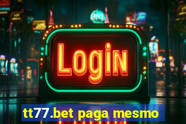 tt77.bet paga mesmo