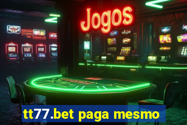 tt77.bet paga mesmo