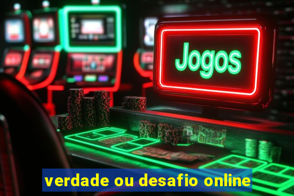 verdade ou desafio online