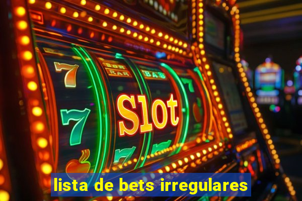 lista de bets irregulares