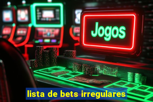 lista de bets irregulares