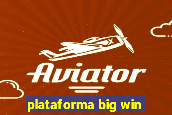 plataforma big win