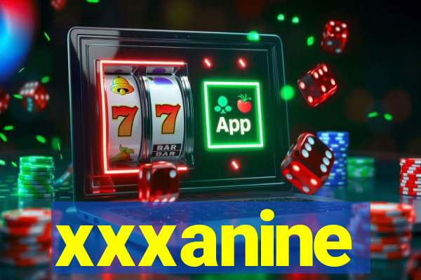 xxxanine