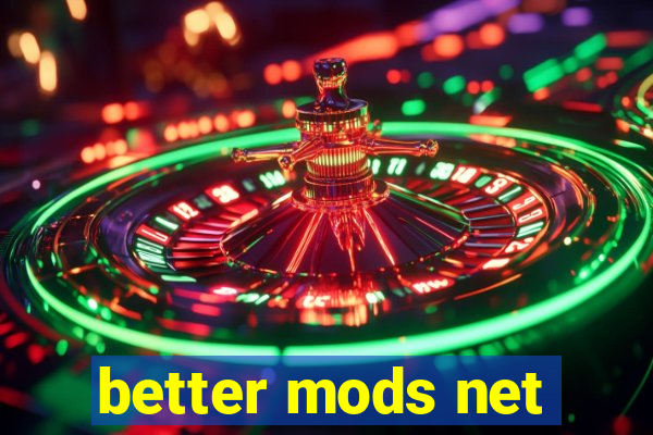 better mods net