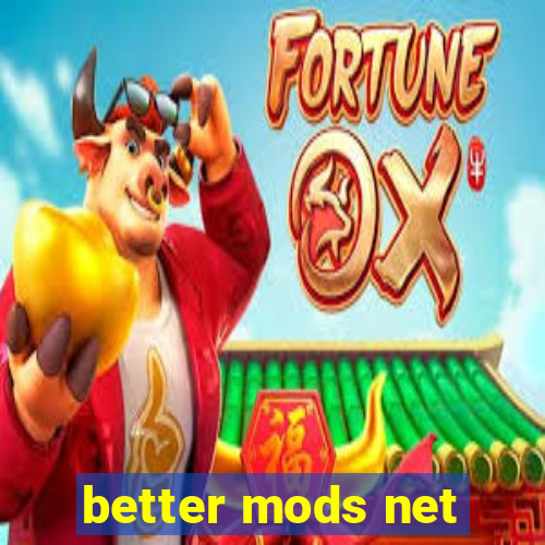 better mods net