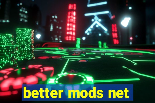 better mods net