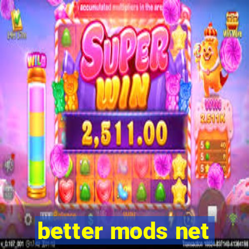 better mods net