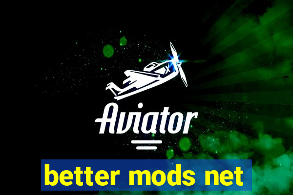 better mods net