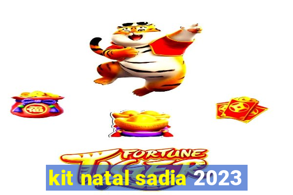 kit natal sadia 2023