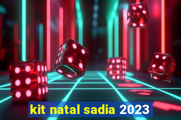 kit natal sadia 2023