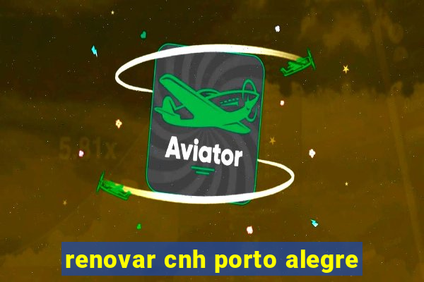 renovar cnh porto alegre