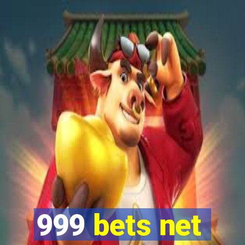 999 bets net