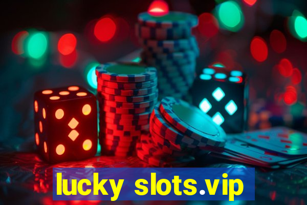 lucky slots.vip