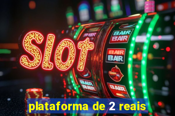 plataforma de 2 reais