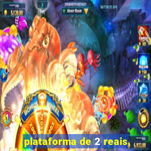 plataforma de 2 reais