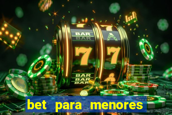 bet para menores de 18