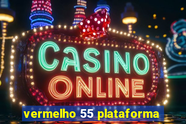 vermelho 55 plataforma