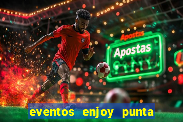 eventos enjoy punta del este