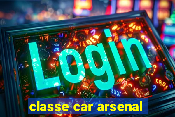 classe car arsenal