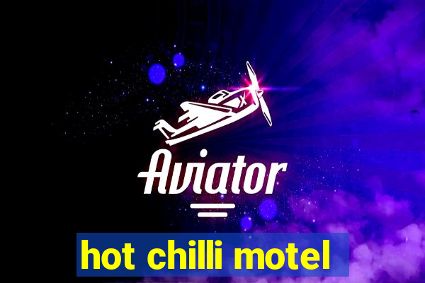 hot chilli motel