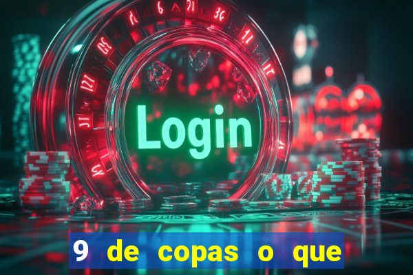 9 de copas o que ele sente por mim