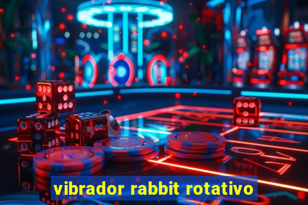 vibrador rabbit rotativo