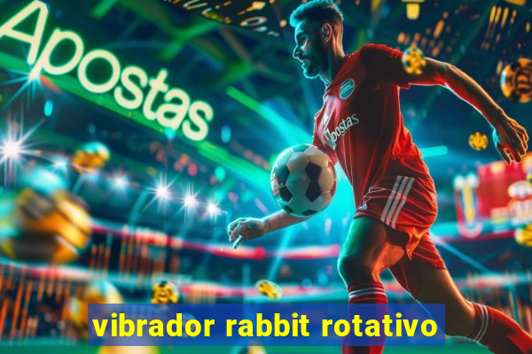 vibrador rabbit rotativo