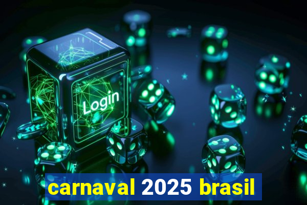 carnaval 2025 brasil