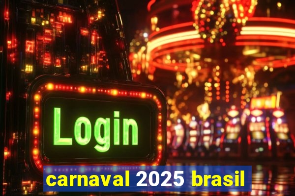 carnaval 2025 brasil