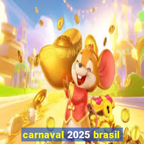 carnaval 2025 brasil