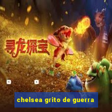 chelsea grito de guerra