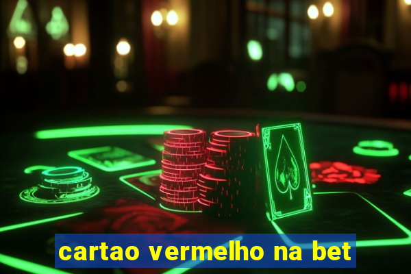 cartao vermelho na bet