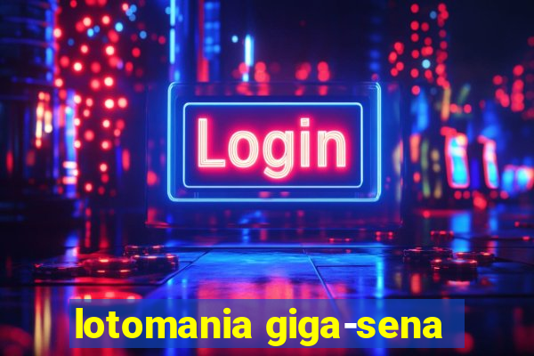 lotomania giga-sena