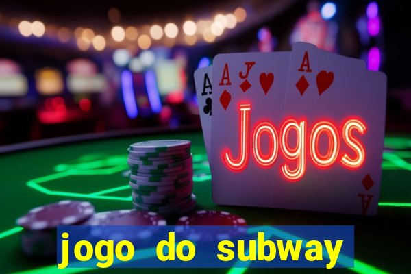 jogo do subway surf de ganhar dinheiro